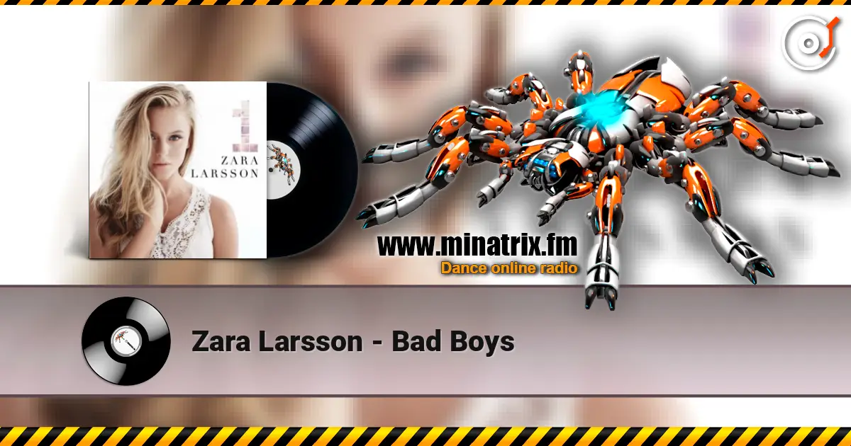 Zara Larsson - Bad Boys escuchar online en alta calidad | Minatrix.FM