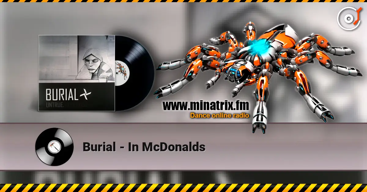 Burial - In McDonalds escuchar online en alta calidad | Minatrix.FM