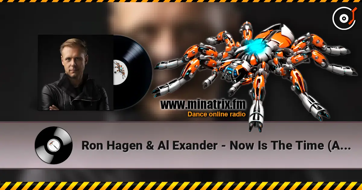 Ron Hagen & Al Exander - Now Is The Time (Armin van Buuren's Intro Edit) escuchar online en alta calidad | Minatrix.FM