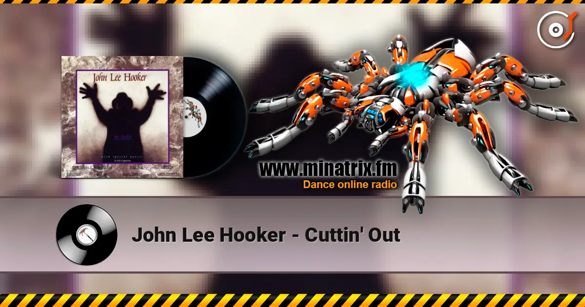 John Lee Hooker - Cuttin' Out escuchar online en alta calidad | Minatrix.FM