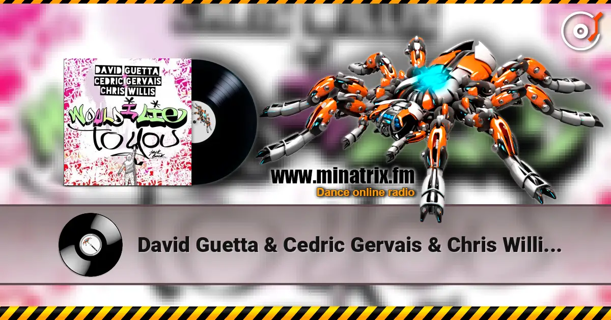 David Guetta & Cedric Gervais & Chris Willis - Would I Lie To You (Extended) escuchar online en alta calidad | Minatrix.FM