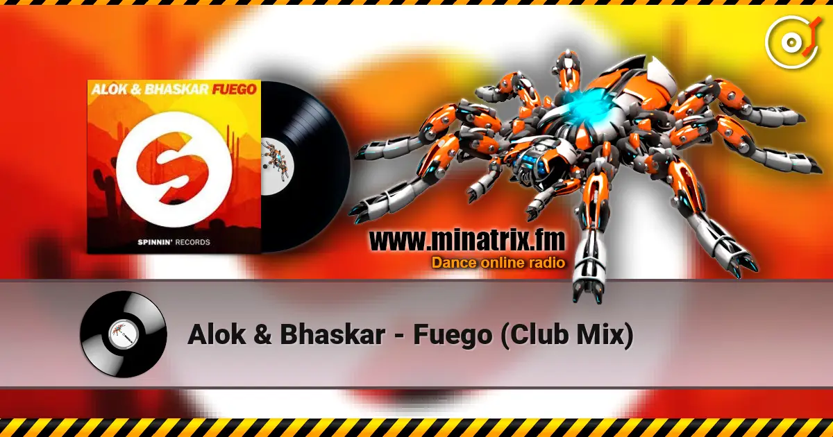 Alok & Bhaskar - Fuego (Club Mix) escuchar online en alta calidad | Minatrix.FM