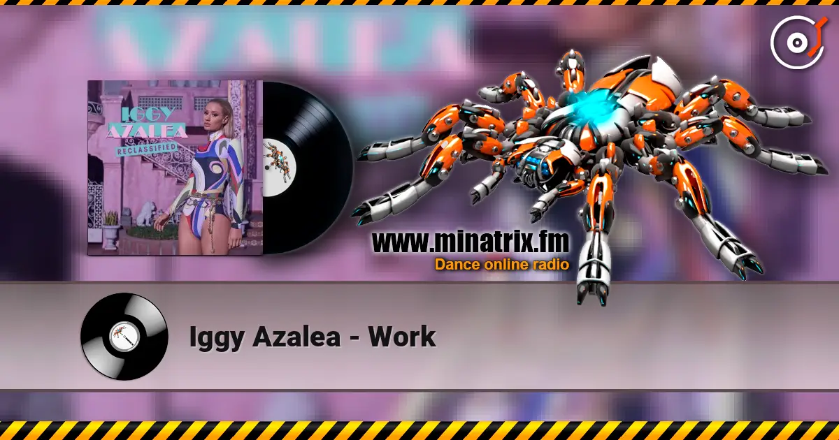 Iggy Azalea - Work escuchar online en alta calidad | Minatrix.FM