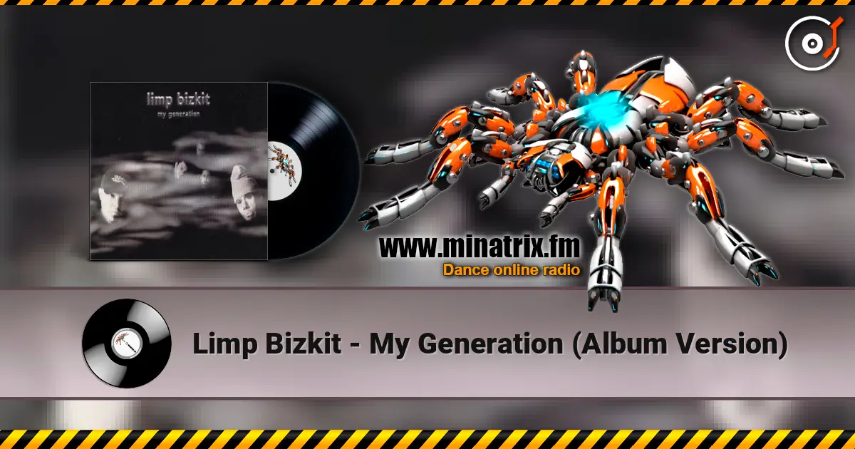 Limp Bizkit - My Generation (Album Version) escuchar online en alta calidad | Minatrix.FM