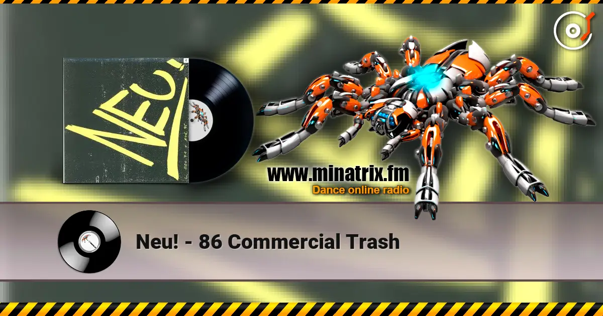 Neu! - 86 Commercial Trash escuchar online en alta calidad | Minatrix.FM