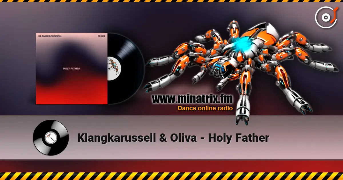 Klangkarussell & Oliva - Holy Father escuchar online en alta calidad | Minatrix.FM