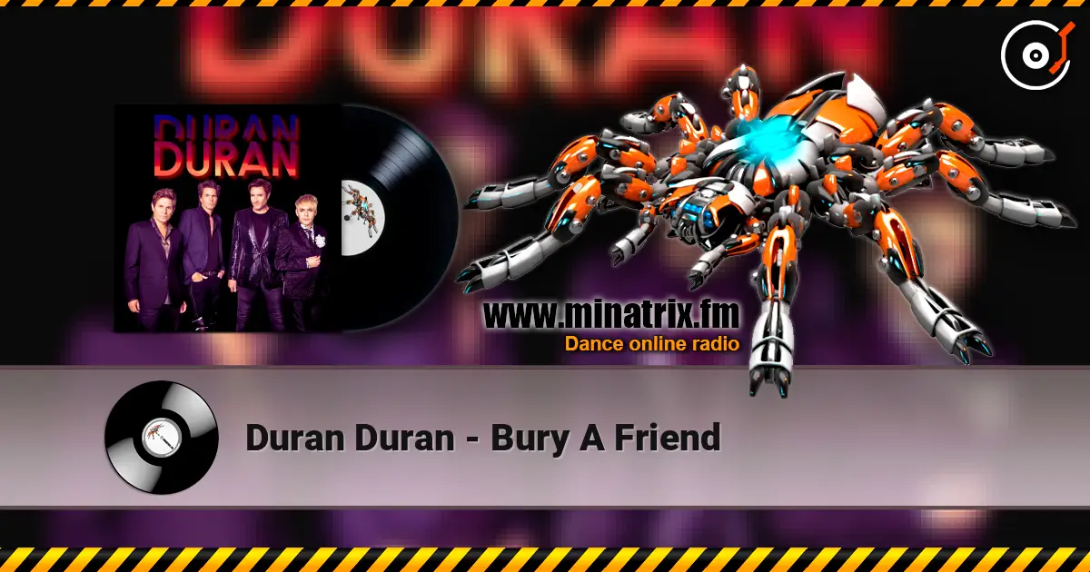 Duran Duran - Bury A Friend escuchar online en alta calidad | Minatrix.FM