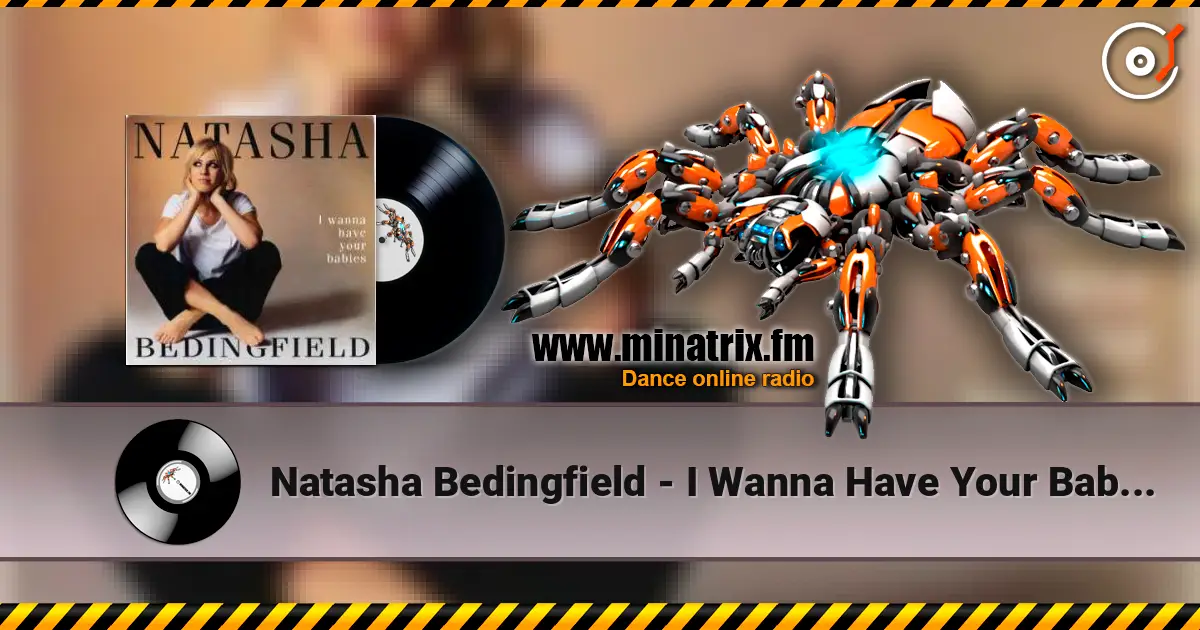 Natasha Bedingfield - I Wanna Have Your Babies (Radio Edit) escuchar online en alta calidad | Minatrix.FM