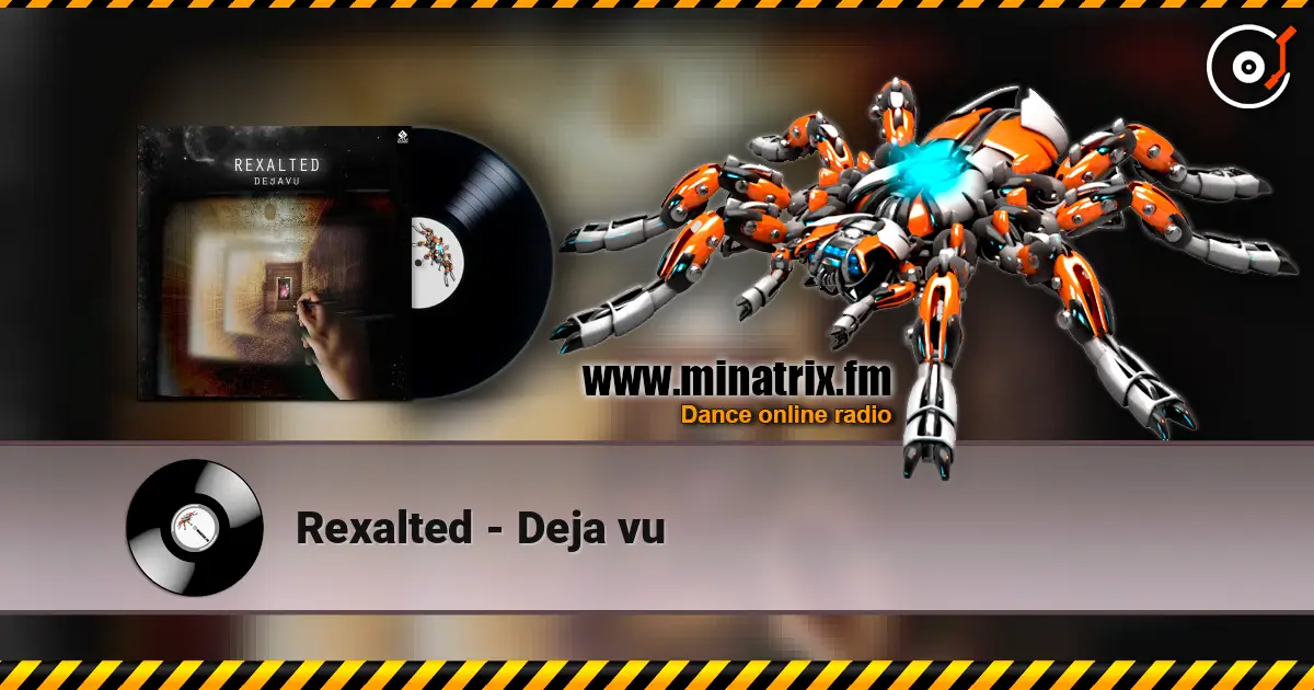 Rexalted - Deja vu escuchar online en alta calidad | Minatrix.FM