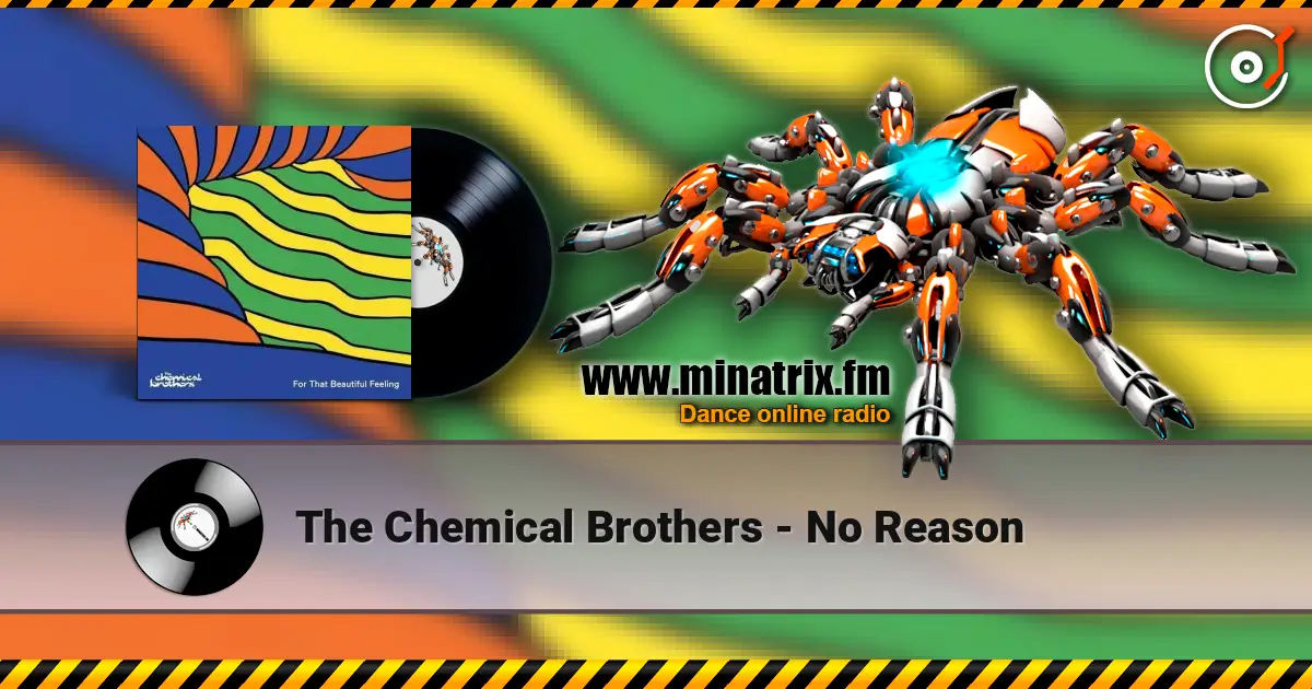 The Chemical Brothers - No Reason escuchar online en alta calidad | Minatrix.FM