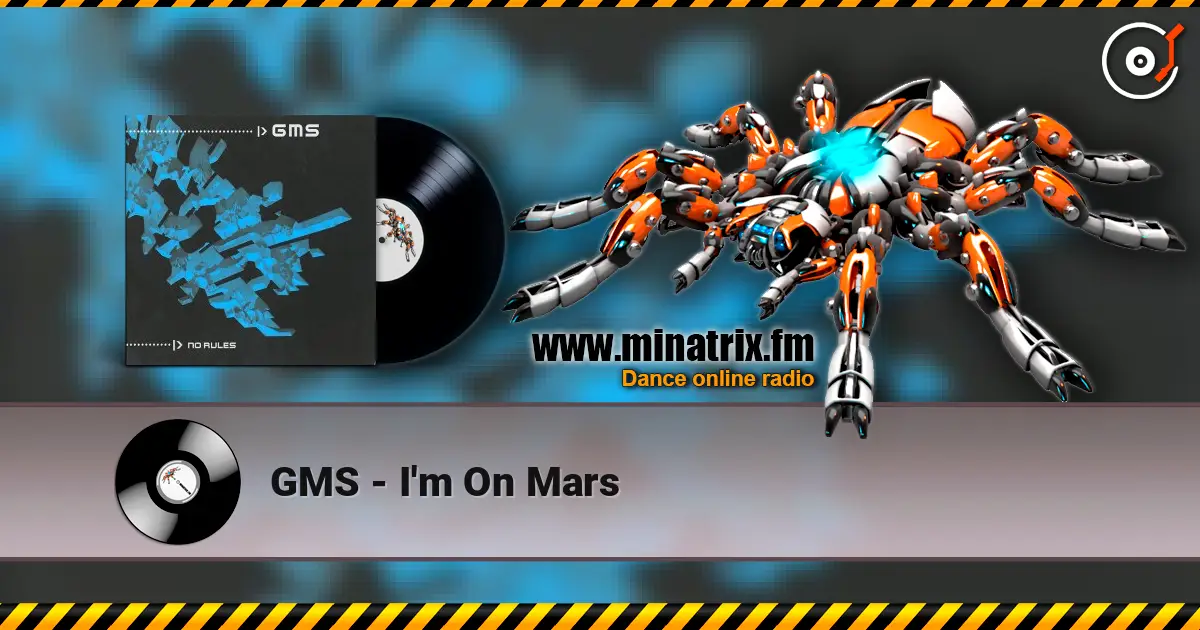 GMS - I'm On Mars escuchar online en alta calidad | Minatrix.FM