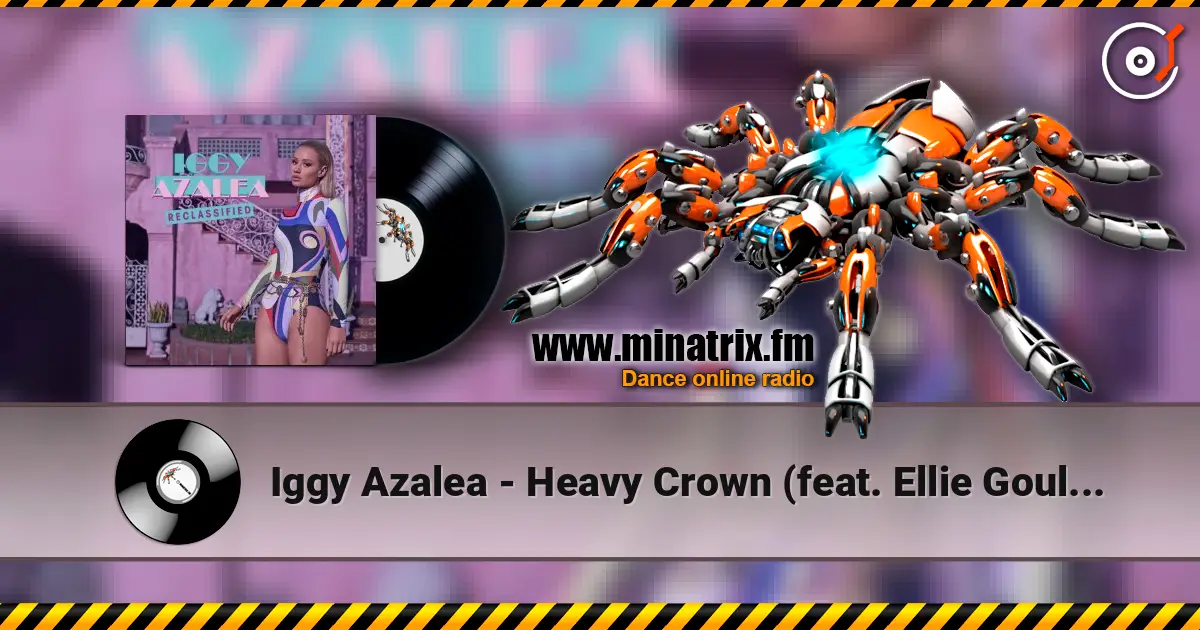 Iggy Azalea - Heavy Crown (feat. Ellie Goulding) escuchar online en alta calidad | Minatrix.FM