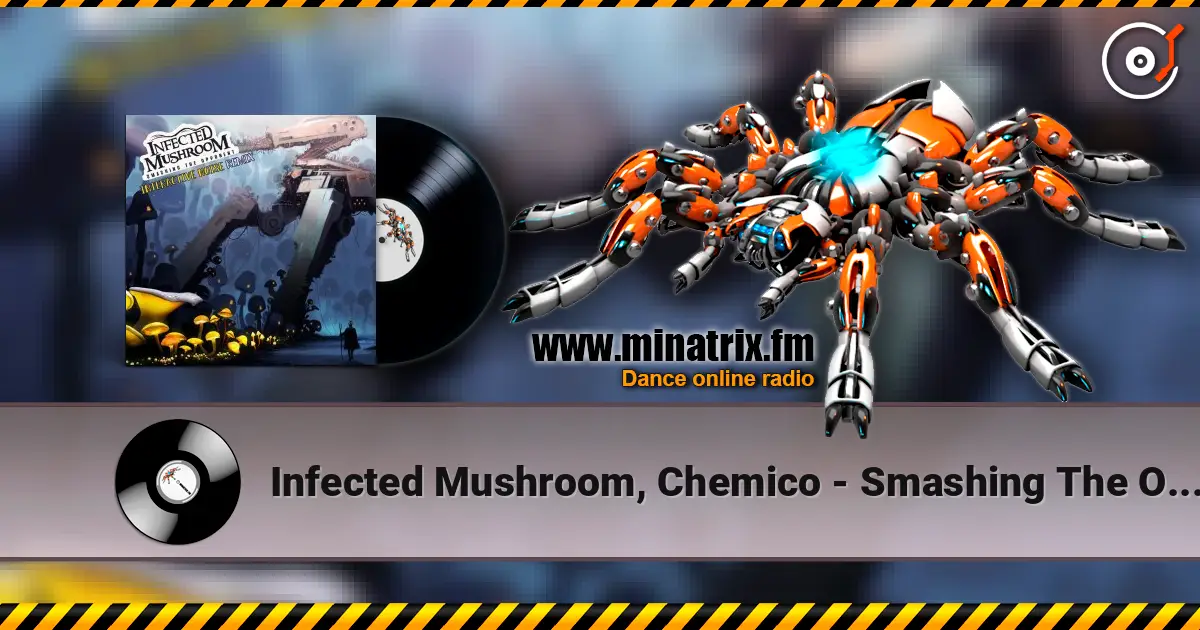 Infected Mushroom, Chemico - Smashing The Opponent (Chemico Remix) escuchar online en alta calidad | Minatrix.FM