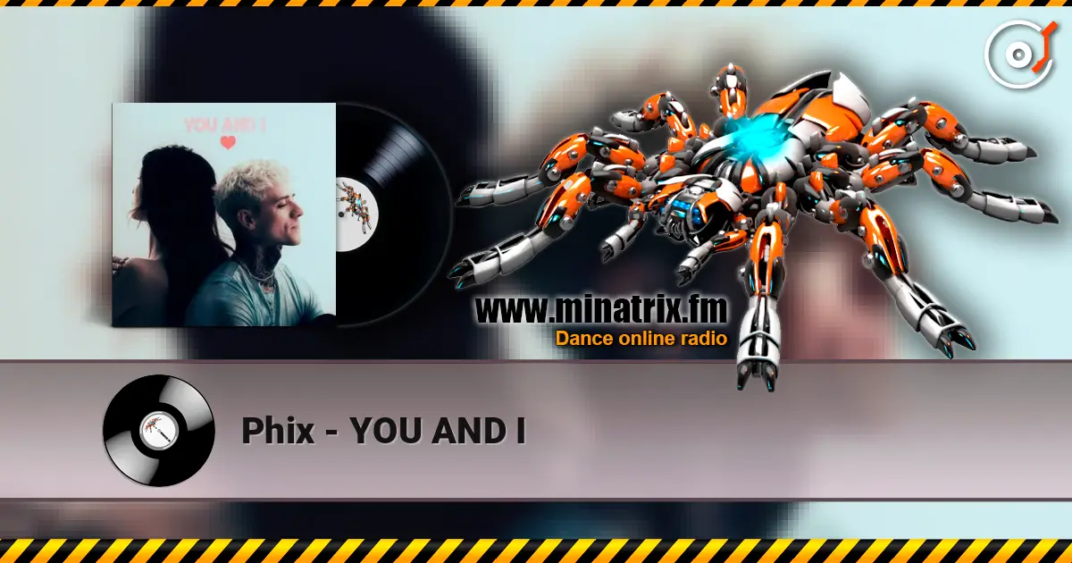 Phix - YOU AND I escuchar online en alta calidad | Minatrix.FM