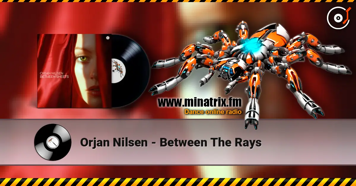 Orjan Nilsen - Between The Rays escuchar online en alta calidad | Minatrix.FM