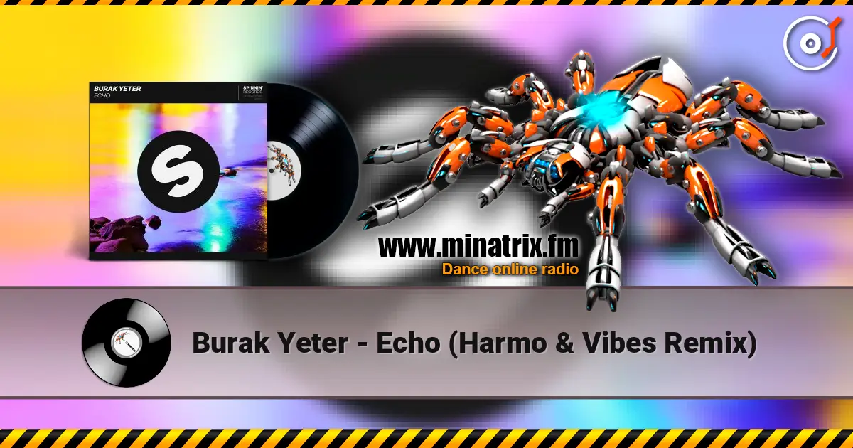 Burak Yeter - Echo (Harmo & Vibes Remix) escuchar online en alta calidad | Minatrix.FM