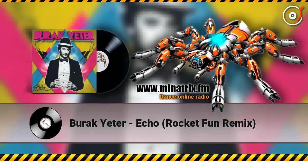 Burak Yeter - Echo (Rocket Fun Remix) escuchar online en alta calidad | Minatrix.FM