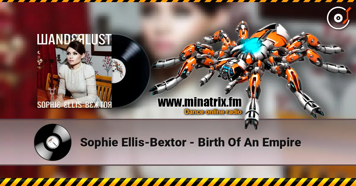 Sophie Ellis-Bextor - Birth Of An Empire escuchar online en alta calidad | Minatrix.FM
