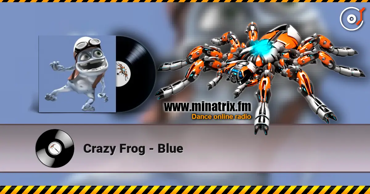 Crazy Frog - Blue escuchar online en alta calidad | Minatrix.FM