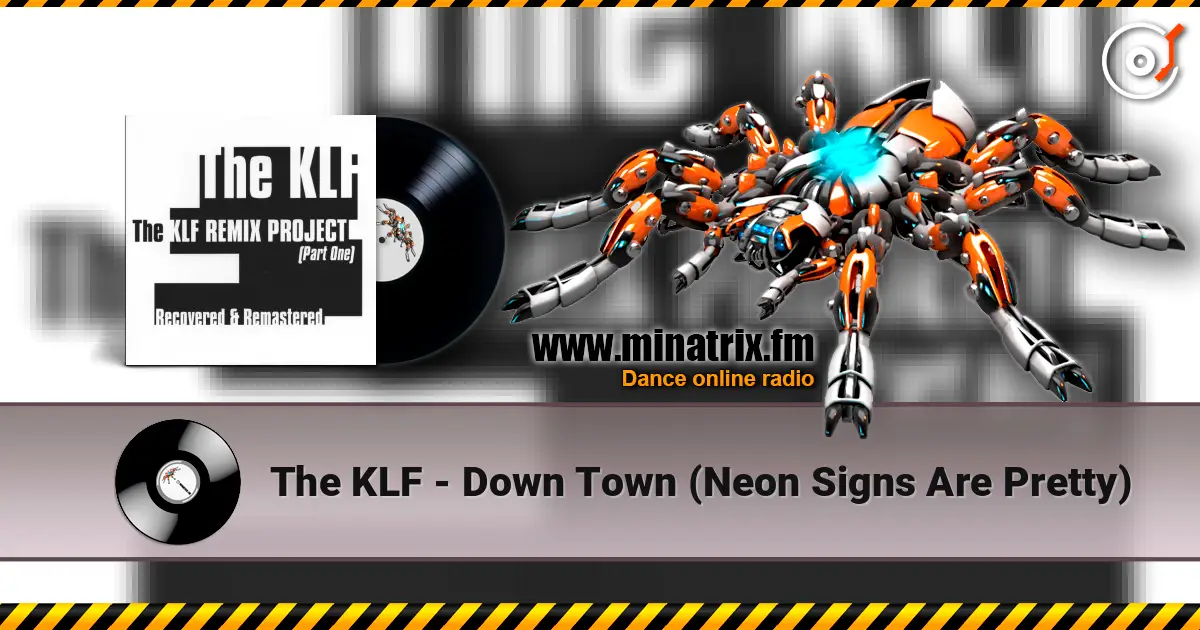 The KLF - Down Town (Neon Signs Are Pretty) escuchar online en alta calidad | Minatrix.FM