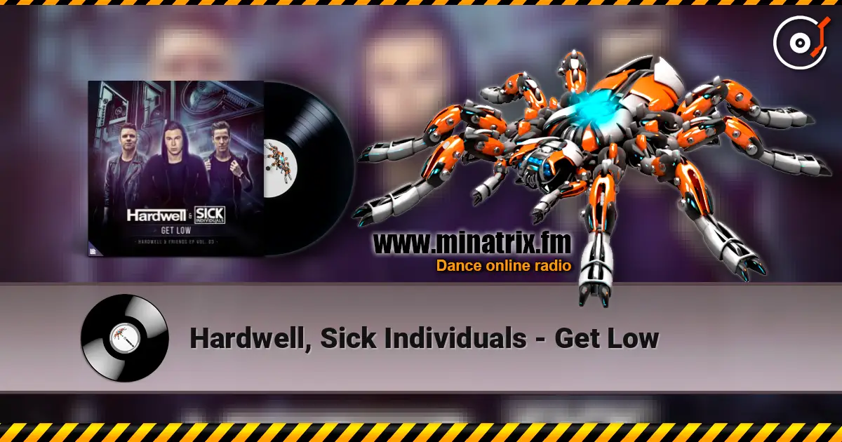 Hardwell, Sick Individuals - Get Low escuchar online en alta calidad | Minatrix.FM