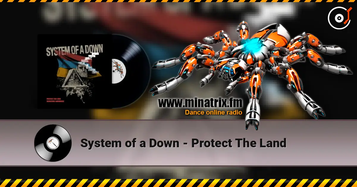 System of a Down - Protect The Land escuchar online en alta calidad | Minatrix.FM