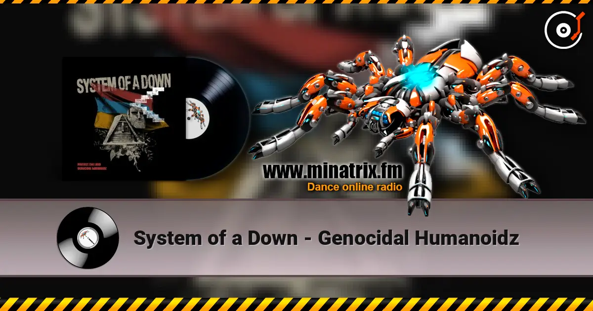 System of a Down - Genocidal Humanoidz escuchar online en alta calidad | Minatrix.FM