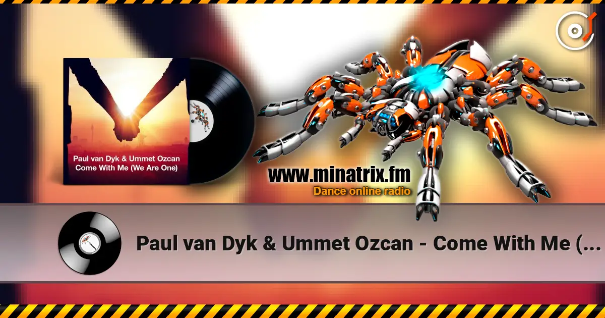 Paul van Dyk & Ummet Ozcan - Come With Me (We Are One) escuchar online en alta calidad | Minatrix.FM
