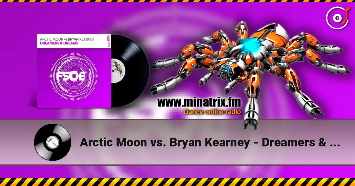 Arctic Moon vs. Bryan Kearney - Dreamers & Dreams (original mix) escuchar online en alta calidad | Minatrix.FM