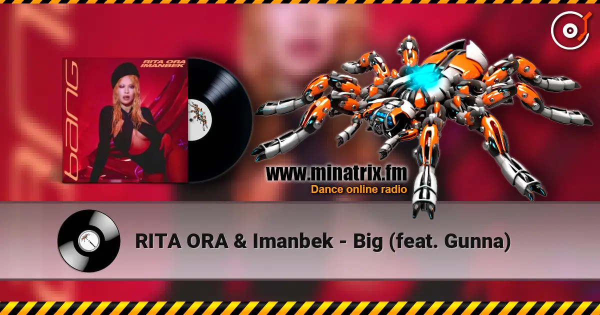 RITA ORA & Imanbek - Big (feat. Gunna) escuchar online en alta calidad | Minatrix.FM