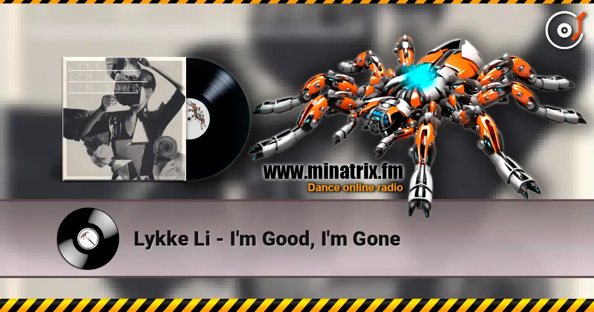 Lykke Li - I'm Good, I'm Gone escuchar online en alta calidad | Minatrix.FM