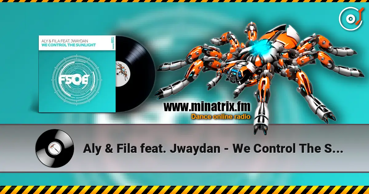 Aly & Fila feat. Jwaydan - We Control The Sunlight escuchar online en alta calidad | Minatrix.FM