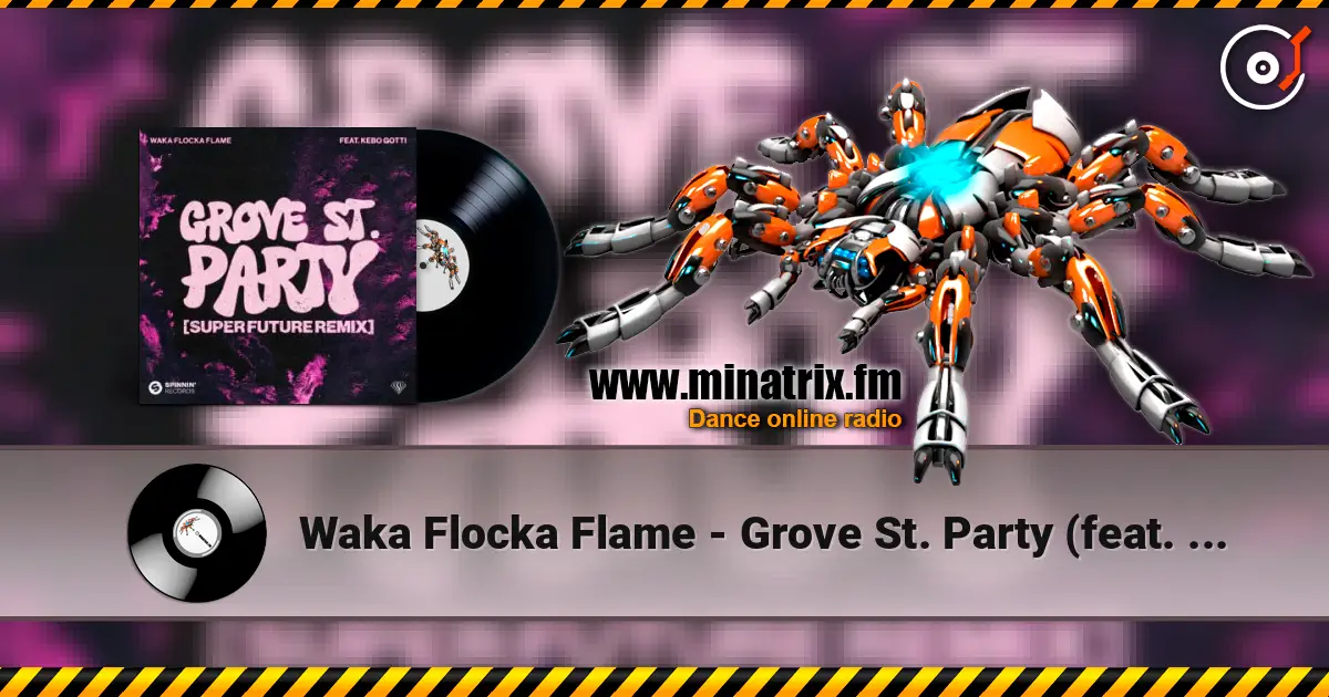 Waka Flocka Flame - Grove St. Party (feat. Kebo Gotti) [Super Future Remix] escuchar online en alta calidad | Minatrix.FM