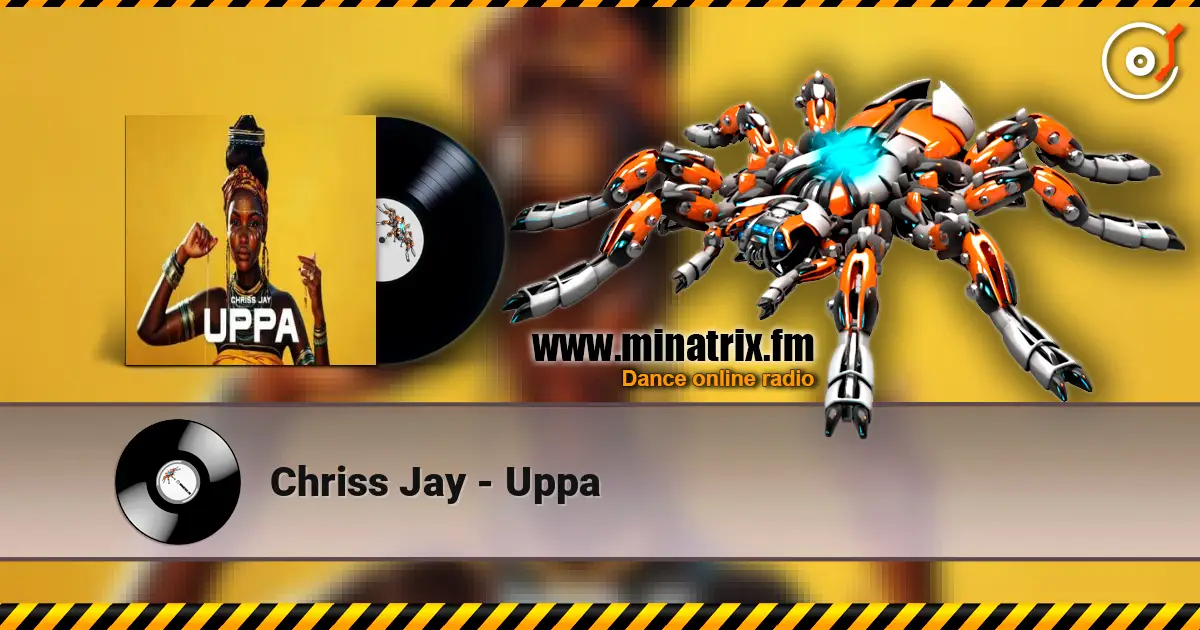 Chriss Jay - Uppa escuchar online en alta calidad | Minatrix.FM