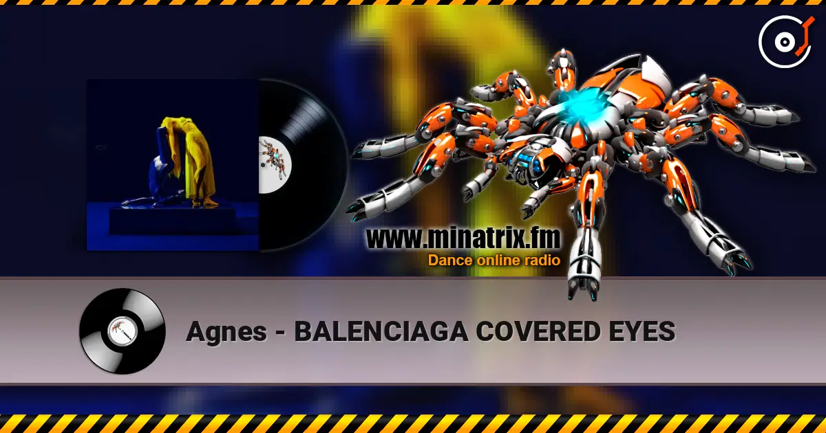 Agnes - BALENCIAGA COVERED EYES escuchar online en alta calidad | Minatrix.FM