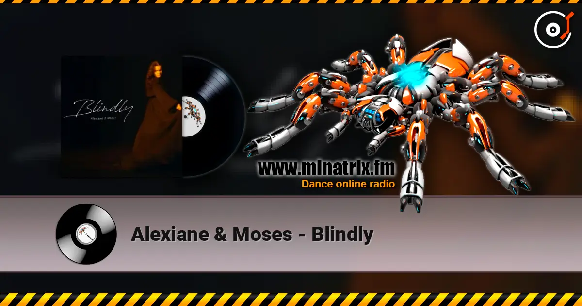 Alexiane & Moses - Blindly escuchar online en alta calidad | Minatrix.FM