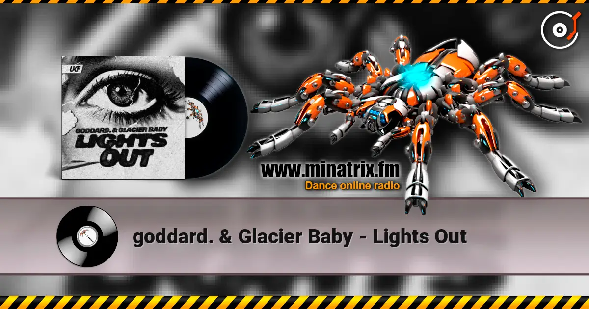 goddard. & Glacier Baby - Lights Out escuchar online en alta calidad | Minatrix.FM