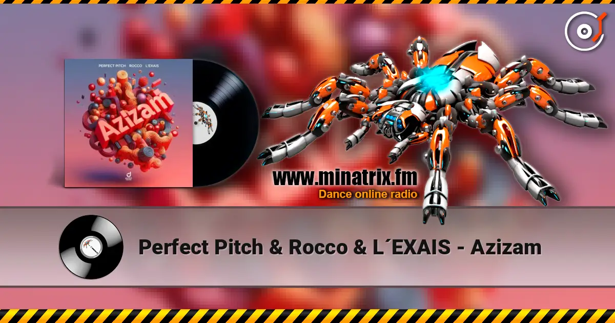 Perfect Pitch & Rocco & L´EXAIS - Azizam escuchar online en alta calidad | Minatrix.FM