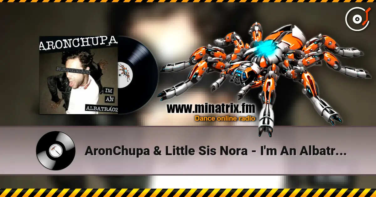 AronChupa & Little Sis Nora - I'm An Albatraoz escuchar online en alta calidad | Minatrix.FM