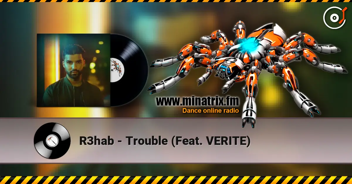 R3hab - Trouble (Feat. VERITE) escuchar online en alta calidad | Minatrix.FM
