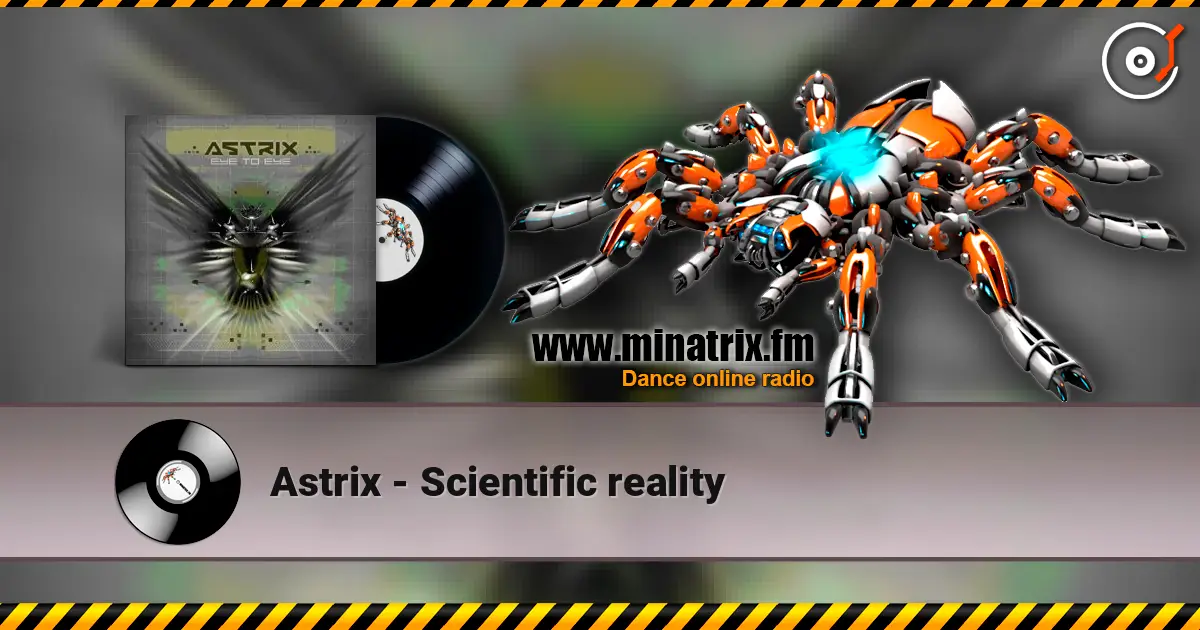 Astrix - Scientific reality escuchar online en alta calidad | Minatrix.FM