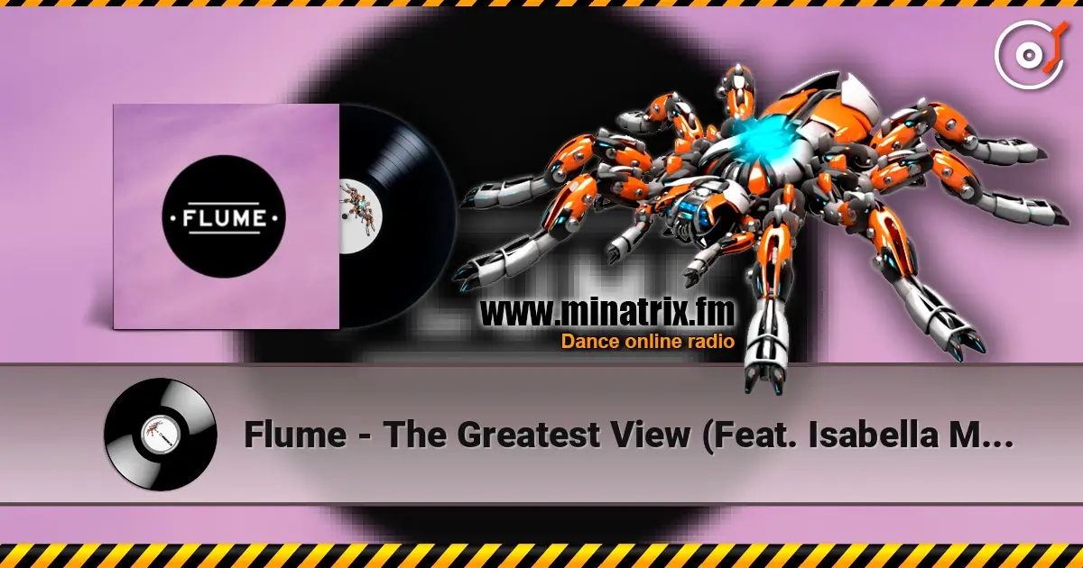 Flume - The Greatest View (Feat. Isabella Manfredi) escuchar online en alta calidad | Minatrix.FM