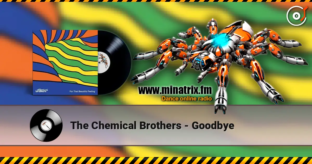 The Chemical Brothers - Goodbye escuchar online en alta calidad | Minatrix.FM