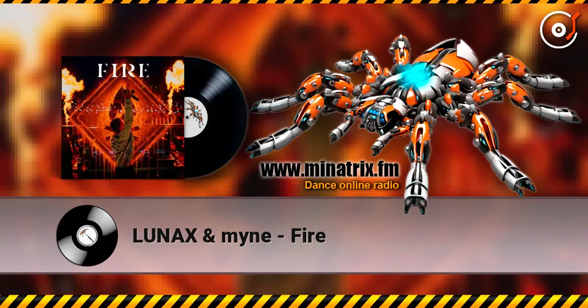 LUNAX & myne - Fire escuchar online en alta calidad | Minatrix.FM