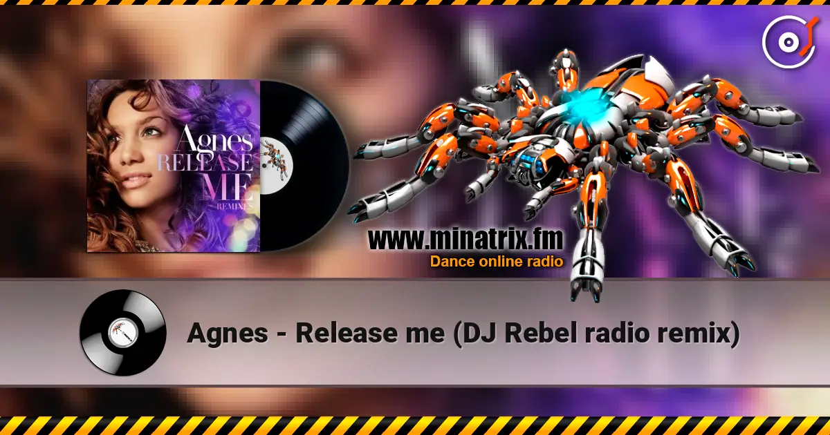 Agnes - Release me (DJ Rebel radio remix) escuchar online en alta calidad | Minatrix.FM