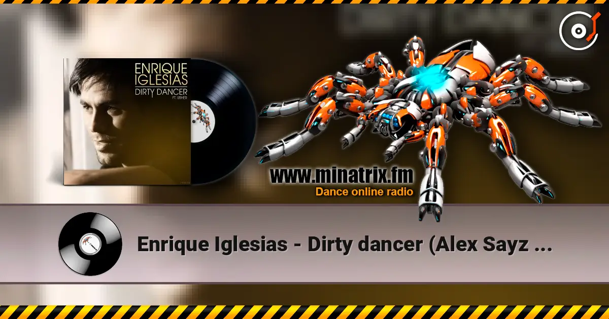 Enrique Iglesias - Dirty dancer (Alex Sayz no rap remix) escuchar online en alta calidad | Minatrix.FM