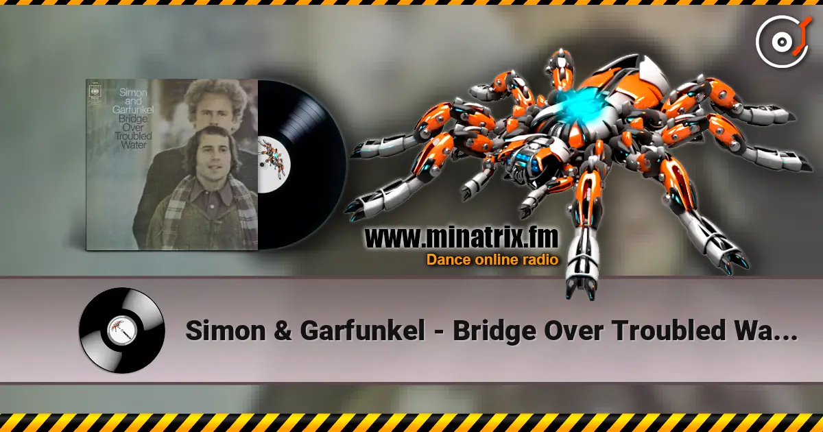 Simon & Garfunkel - Bridge Over Troubled Water escuchar online en alta calidad | Minatrix.FM