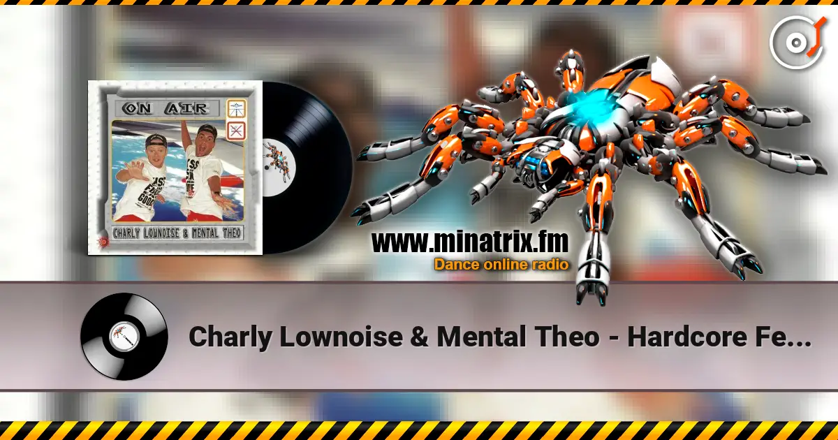 Charly Lownoise & Mental Theo - Hardcore Feelings escuchar online en alta calidad | Minatrix.FM