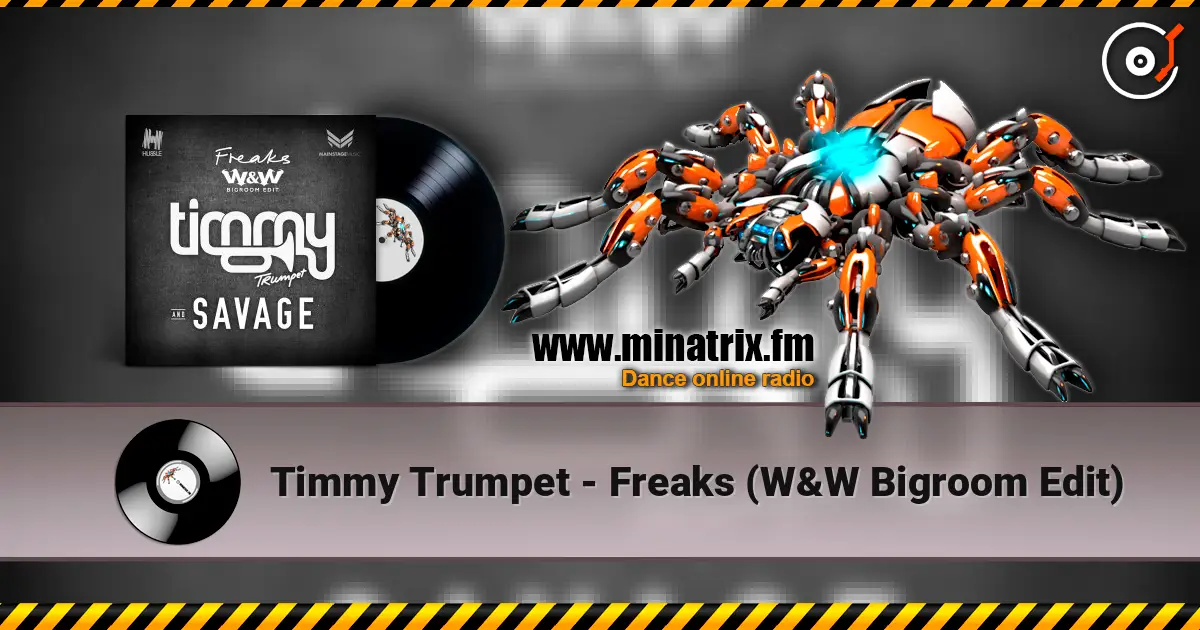 Timmy Trumpet - Freaks (W&W Bigroom Edit) escuchar online en alta calidad | Minatrix.FM