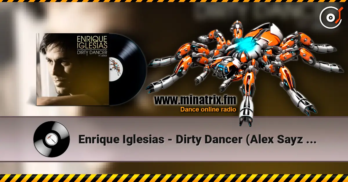 Enrique Iglesias - Dirty Dancer (Alex Sayz remix) escuchar online en alta calidad | Minatrix.FM